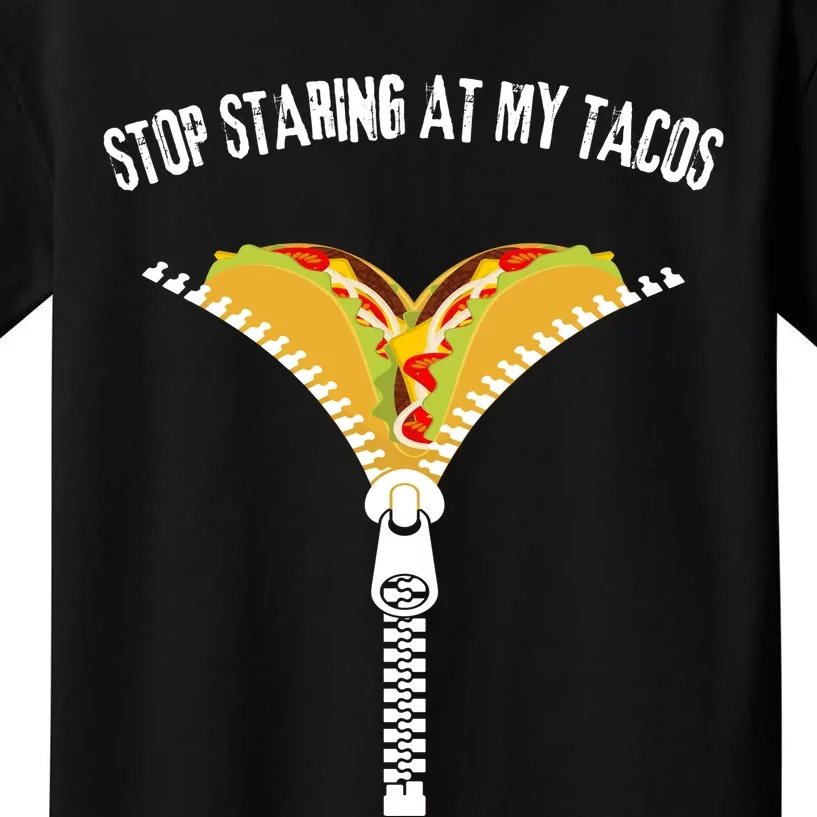 Stop Staring At My Tacos Funny Taco Lover Kids T-Shirt