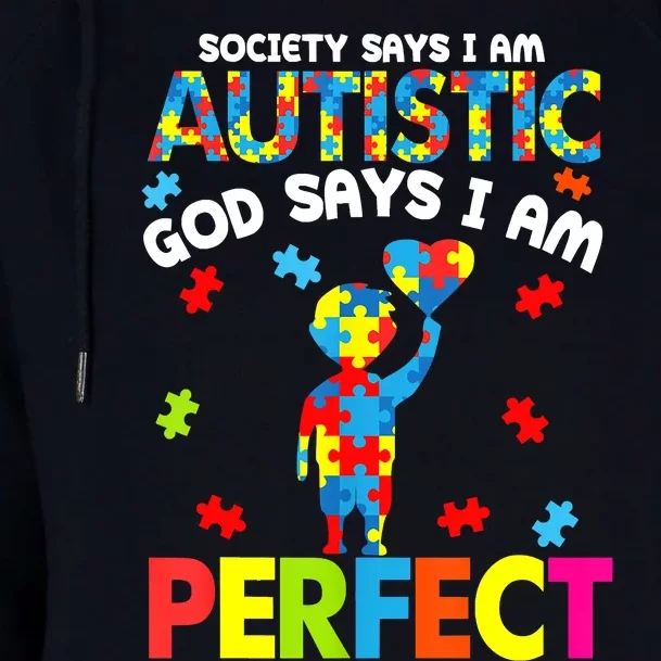 Society Says Autistic God Says I'm Perfect Autism Womens Funnel Neck Pullover Hood