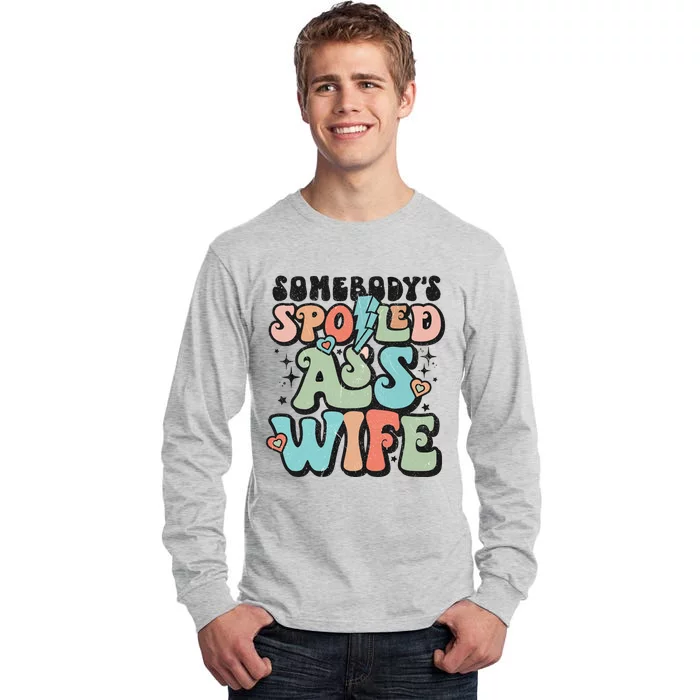 Somebody's Spoiled Ass Wife Retro Funny Tall Long Sleeve T-Shirt