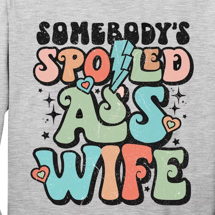 Somebody's Spoiled Ass Wife Retro Funny Tall Long Sleeve T-Shirt