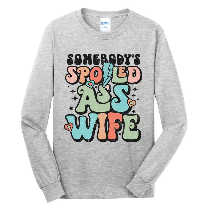 Somebody's Spoiled Ass Wife Retro Funny Tall Long Sleeve T-Shirt