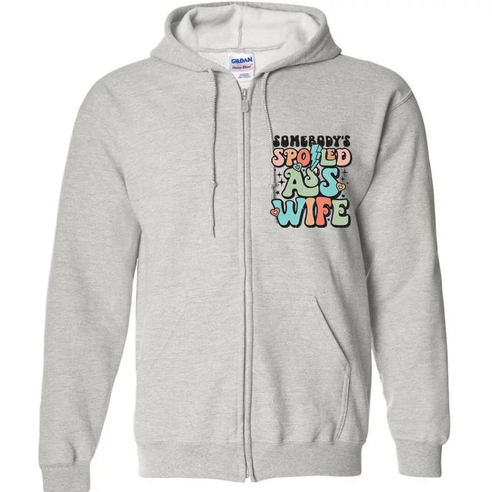 Somebody's Spoiled Ass Wife Retro Funny Full Zip Hoodie