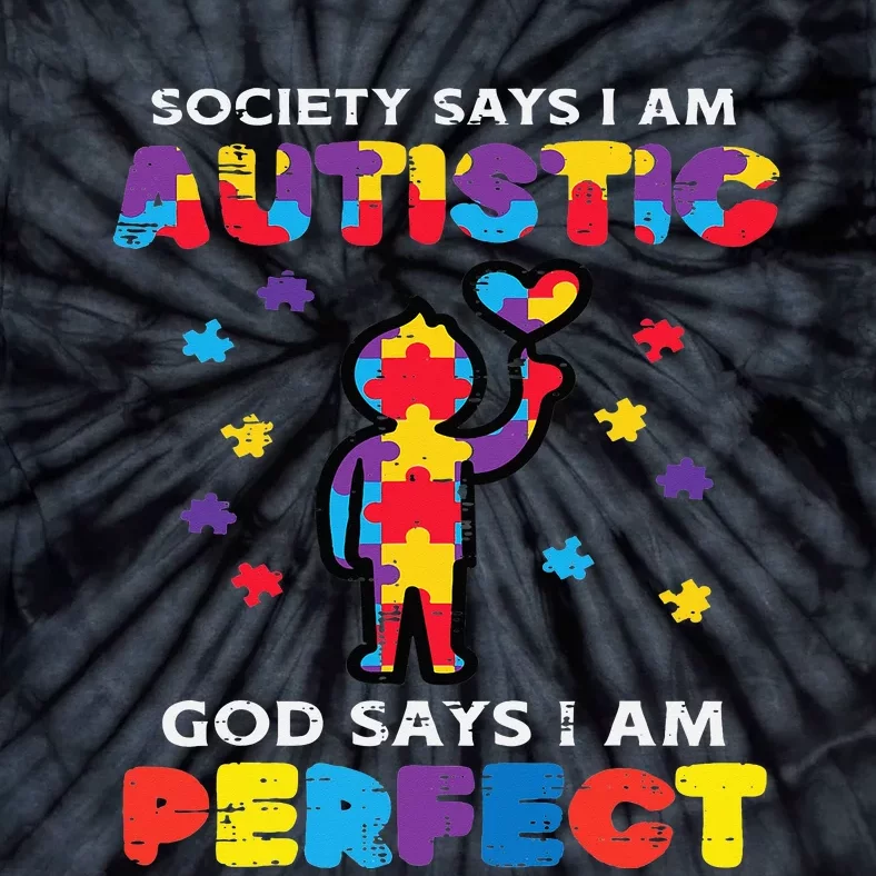 Society Says Autistic God Perfect Autism Awareness Tie-Dye T-Shirt