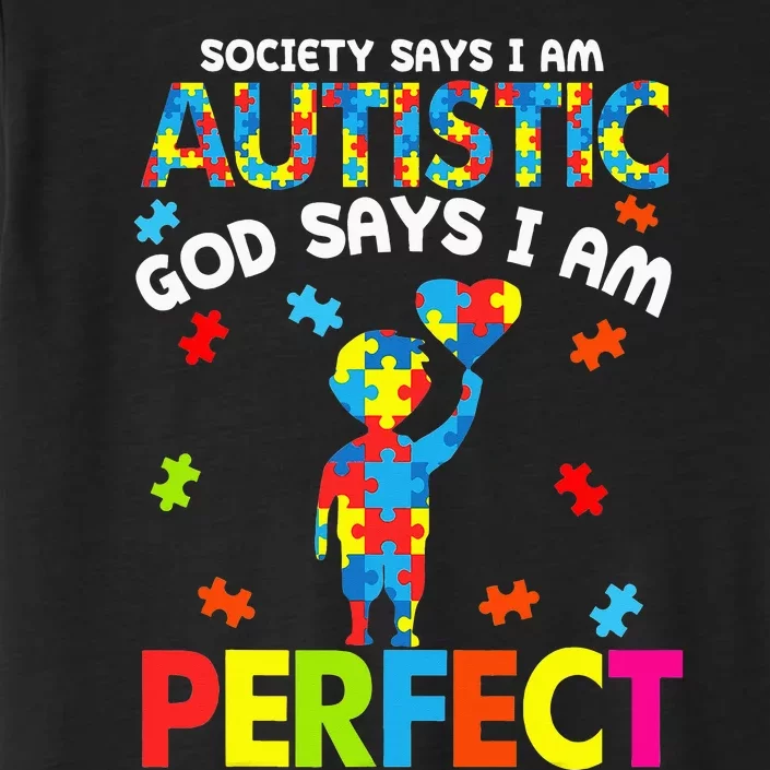 Society Says Autistic God Says I'm Perfect Autism ChromaSoft Performance T-Shirt