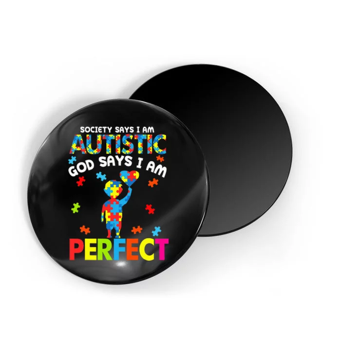 Society Says Autistic God Says I'm Perfect Autism Magnet