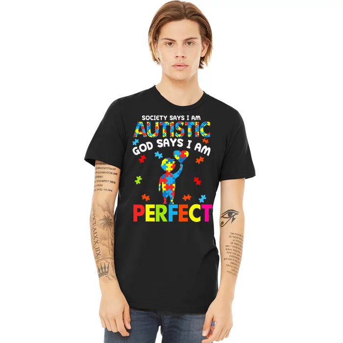 Society Says Autistic God Says I'm Perfect Autism Premium T-Shirt