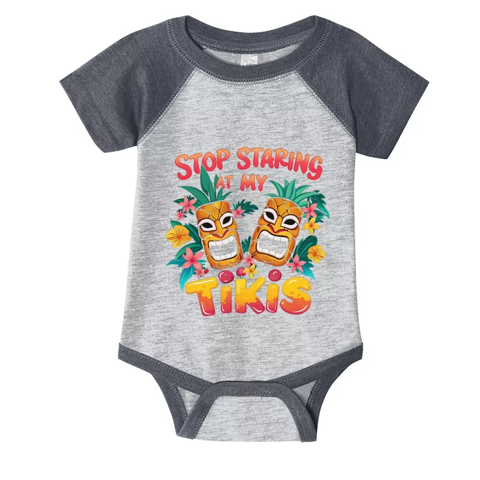 Stop Staring At My Tikis Hawaiian Aloha Summer Luau Tropical Infant Baby Jersey Bodysuit