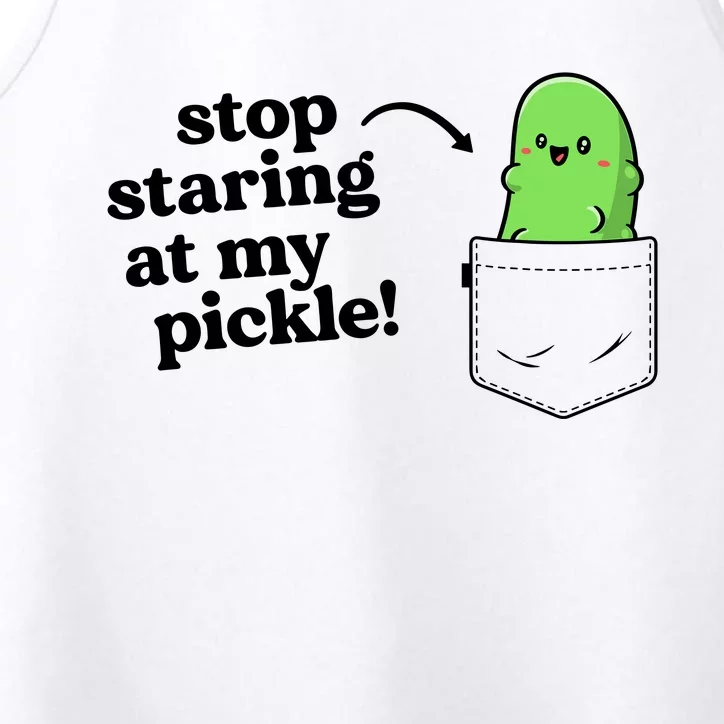 Stop Staring At My Pickle Adult Humor Pickle Lover Performance Tank