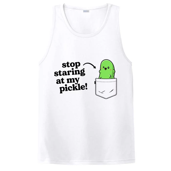 Stop Staring At My Pickle Adult Humor Pickle Lover Performance Tank