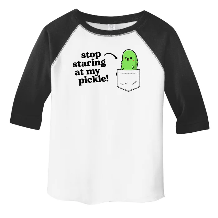 Stop Staring At My Pickle Adult Humor Pickle Lover Toddler Fine Jersey T-Shirt