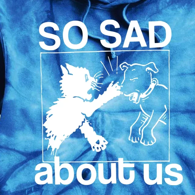 So Sad About Us Tie Dye Hoodie