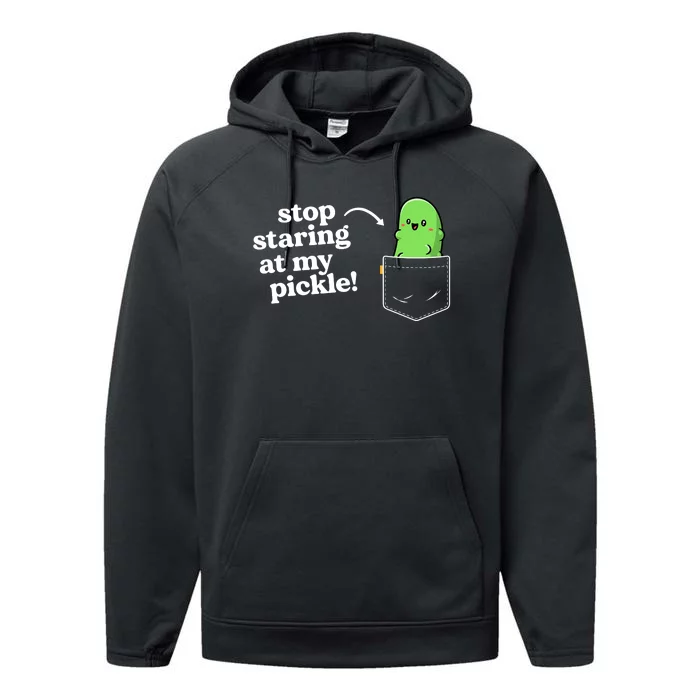 Stop Staring At My Pickle Adult Humor Pickle Lover Performance Fleece Hoodie