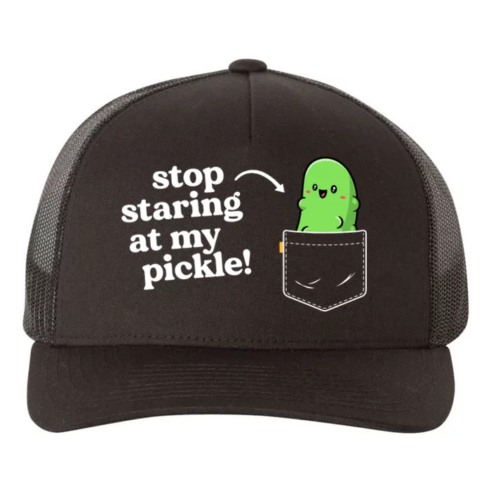 Stop Staring At My Pickle Adult Humor Pickle Lover Yupoong Adult 5-Panel Trucker Hat