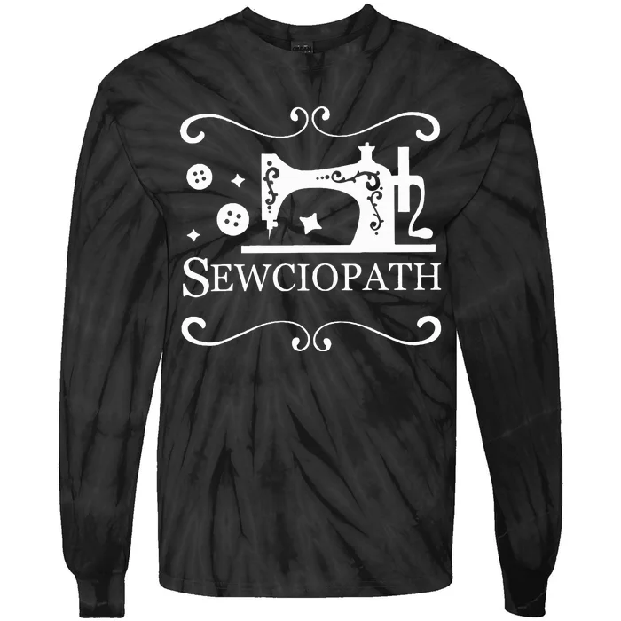 Sewciopath Sewing Accessories Sewer Quilter Quote Seamstress Tie-Dye Long Sleeve Shirt