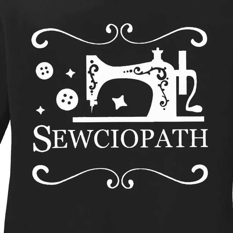 Sewciopath Sewing Accessories Sewer Quilter Quote Seamstress Ladies Long Sleeve Shirt