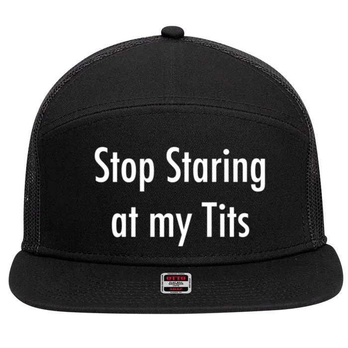 Stop Staring At My Tits Funny Saying 7 Panel Mesh Trucker Snapback Hat