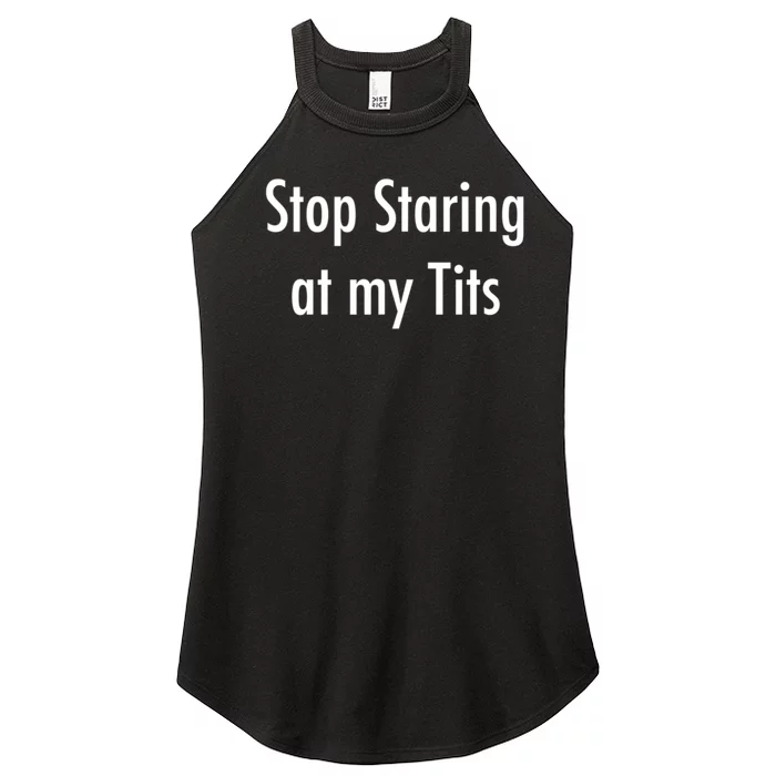 Stop Staring At My Tits Funny Saying Women’s Perfect Tri Rocker Tank