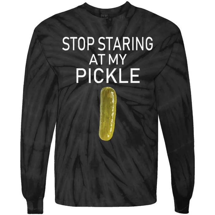 Stop Staring At My Pickle Dirty Adult Halloween Costume Idea Tie-Dye Long Sleeve Shirt