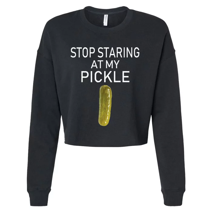 Stop Staring At My Pickle Dirty Adult Halloween Costume Idea Cropped Pullover Crew