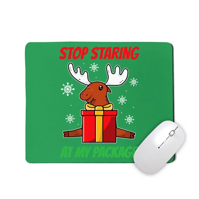 Stop Staring At My Package Funny Reindeer Christmas Present Mousepad