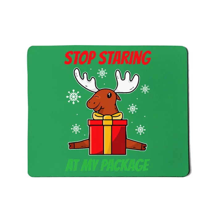 Stop Staring At My Package Funny Reindeer Christmas Present Mousepad