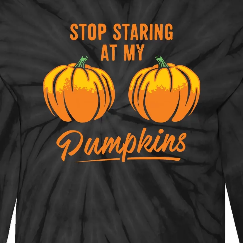 Stop Staring At My Pumpkins Funny Cool Halloween Tie-Dye Long Sleeve Shirt