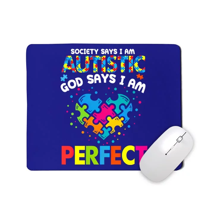 Society Says Autistic God Says IM Perfect Autism Heart Gift Mousepad