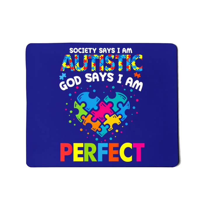 Society Says Autistic God Says IM Perfect Autism Heart Gift Mousepad