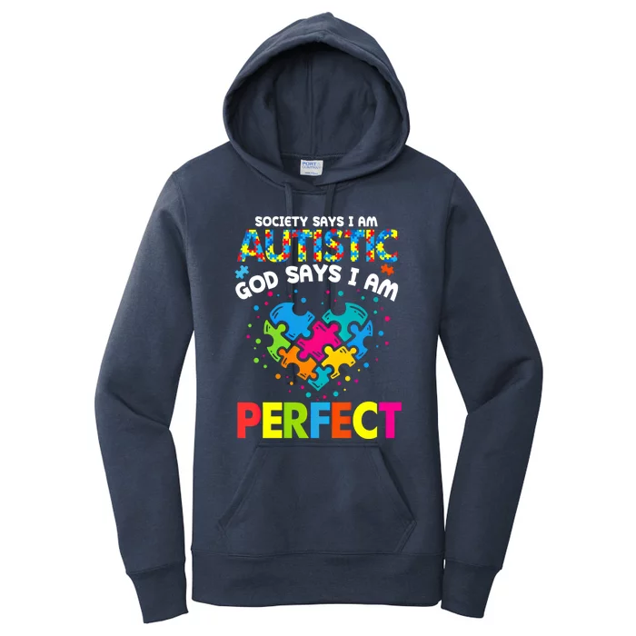 Society Says Autistic God Says IM Perfect Autism Heart Gift Women's Pullover Hoodie