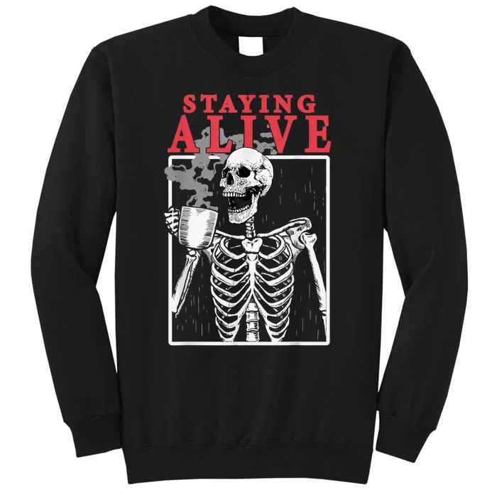 Skeleton Staying Alive Drinking Coffee Funny Skeleton Skull Tall Sweatshirt