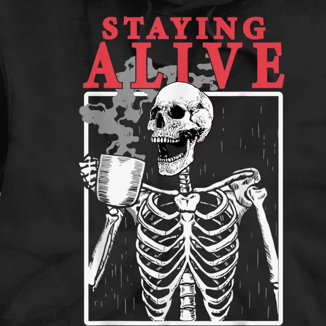 Skeleton Staying Alive Drinking Coffee Funny Skeleton Skull Tie Dye Hoodie