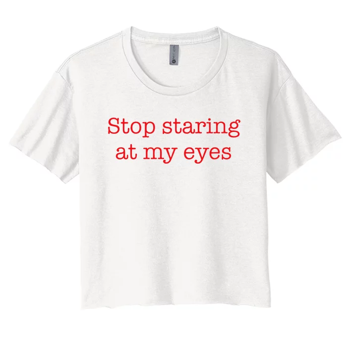 Stop Staring At My Eyes Red Women's Crop Top Tee