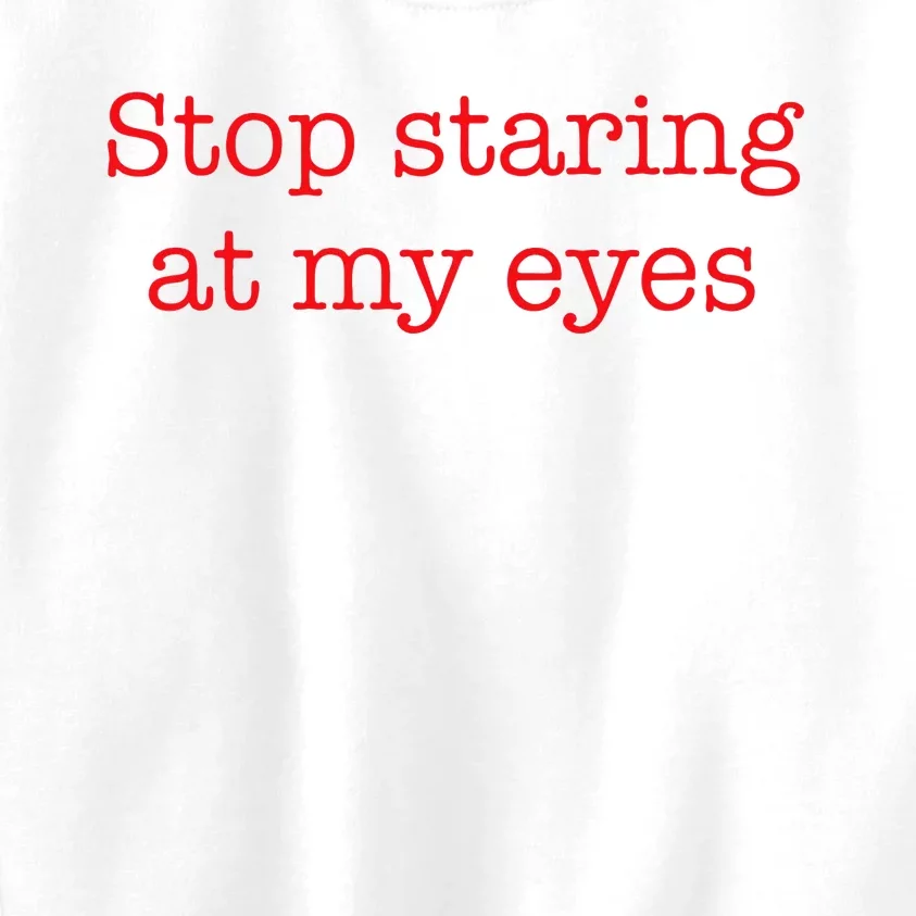 Stop Staring At My Eyes Red Kids Sweatshirt