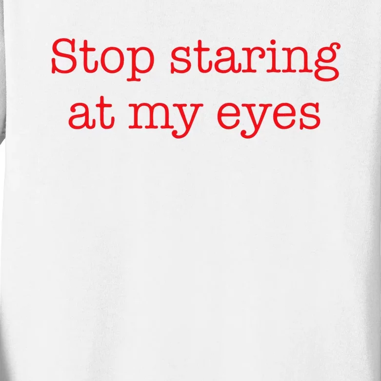 Stop Staring At My Eyes Red Kids Long Sleeve Shirt