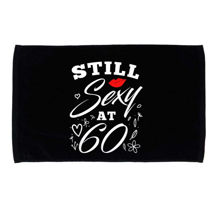 Still Sexy At 60 Sixty 60th Birthday Gift Microfiber Hand Towel