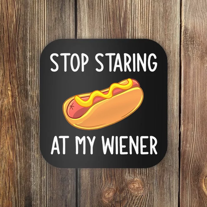 Stop Staring At My Wiener Funny Joke Sarcastic Coaster