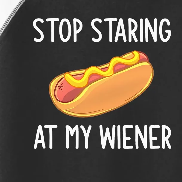 Stop Staring At My Wiener Funny Joke Sarcastic Toddler Fine Jersey T-Shirt