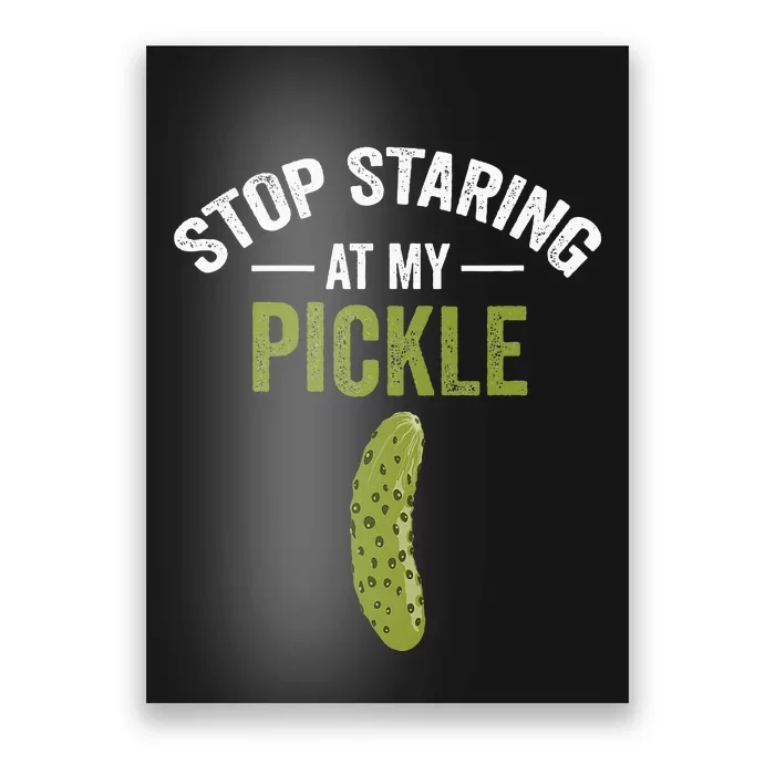 Stop Staring At My Pickle Halloween Pickle Costume Poster