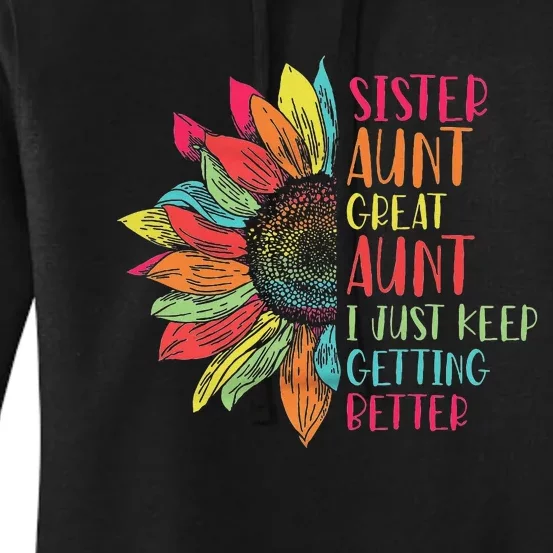 Sunflower Sister Aunt Great Aunt I Just Keep Getting Better Women's Pullover Hoodie