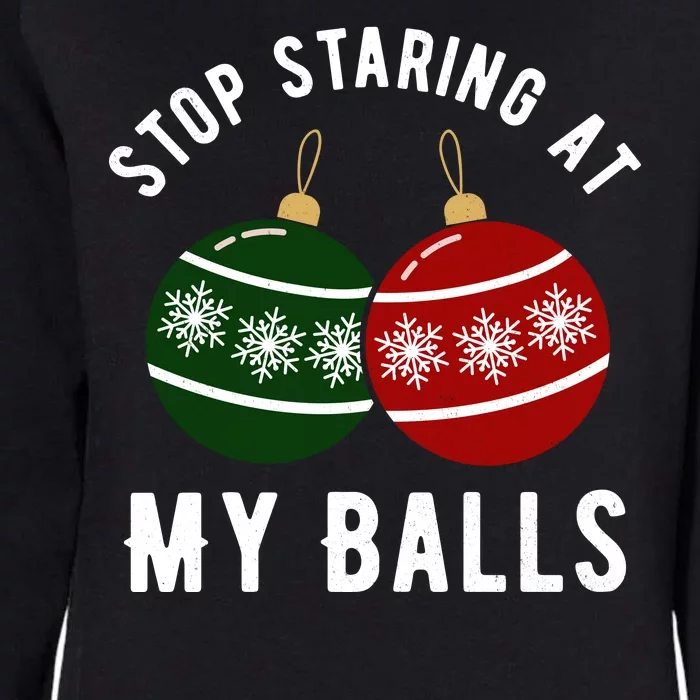 Stop Staring At My Balls Funny Christmas Womens California Wash Sweatshirt