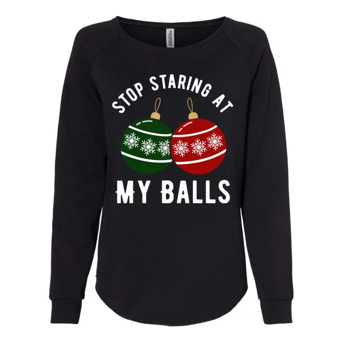 Stop Staring At My Balls Funny Christmas Womens California Wash Sweatshirt