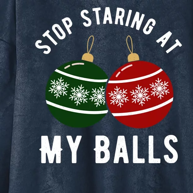 Stop Staring At My Balls Funny Christmas Hooded Wearable Blanket