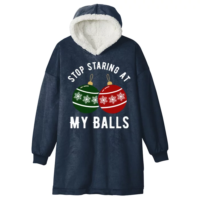 Stop Staring At My Balls Funny Christmas Hooded Wearable Blanket