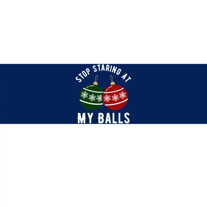 Stop Staring At My Balls Funny Christmas Bumper Sticker