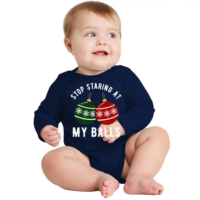 Stop Staring At My Balls Funny Christmas Baby Long Sleeve Bodysuit