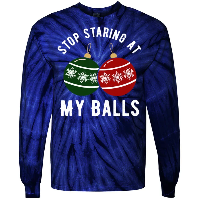 Stop Staring At My Balls Funny Christmas Tie-Dye Long Sleeve Shirt