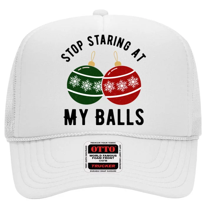 Stop Staring At My Balls Funny Christmas High Crown Mesh Trucker Hat