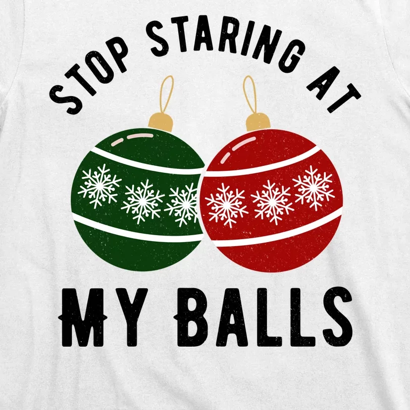 Stop Staring At My Balls Funny Christmas T-Shirt