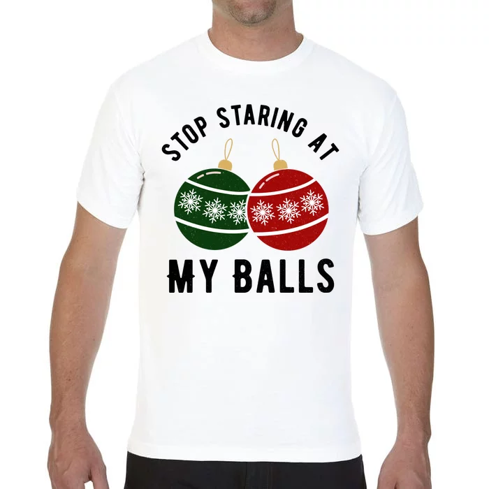 Stop Staring At My Balls Funny Christmas Comfort Colors T-Shirt