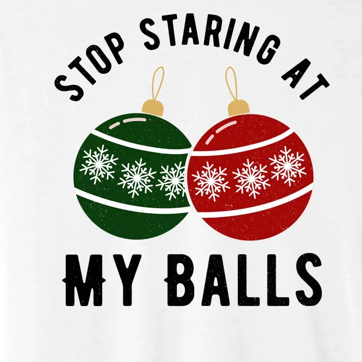 Stop Staring At My Balls Funny Christmas ChromaSoft Performance T-Shirt